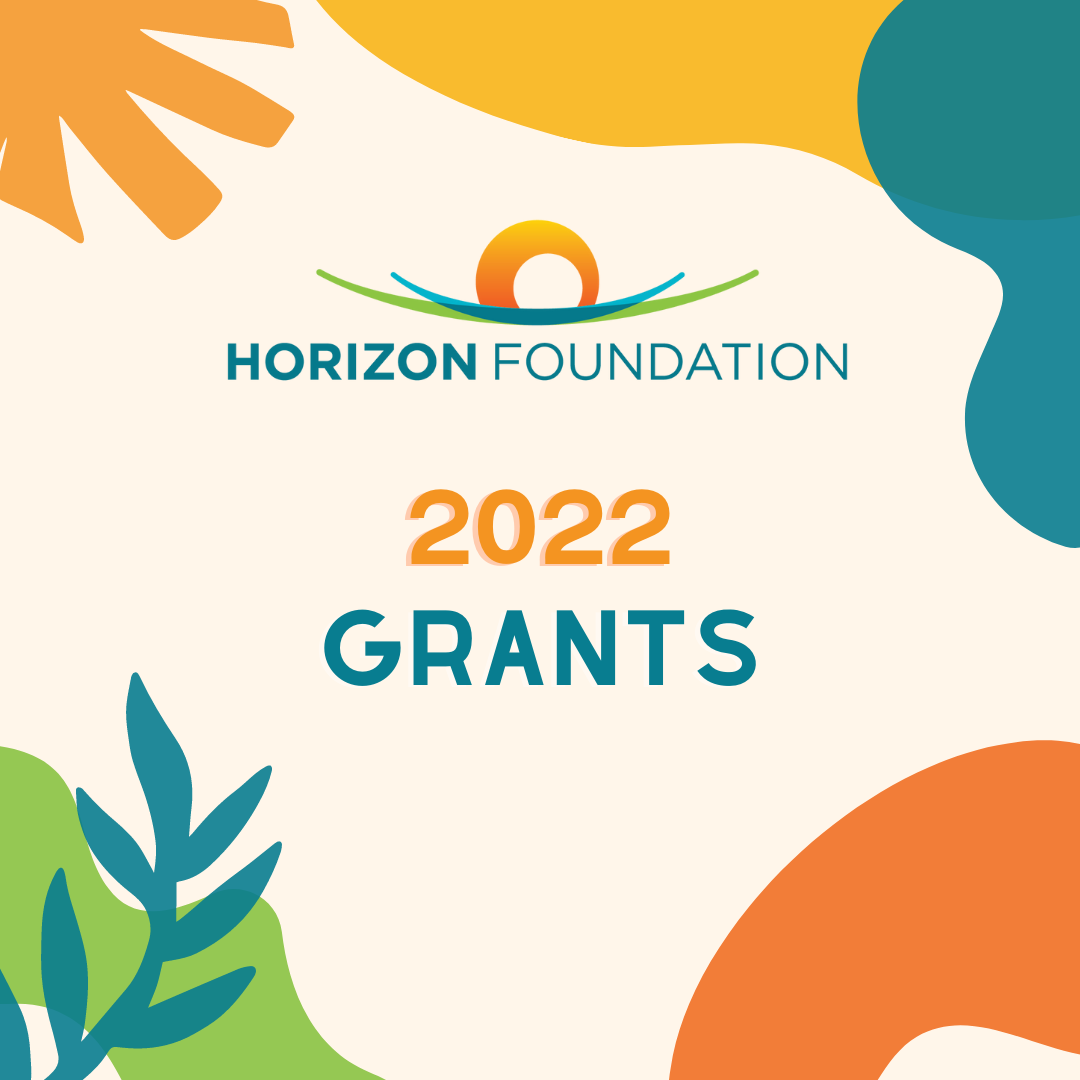 Horizon Foundation Awarded Over $2 Million in Grants to 55 Community Organizations in 2022